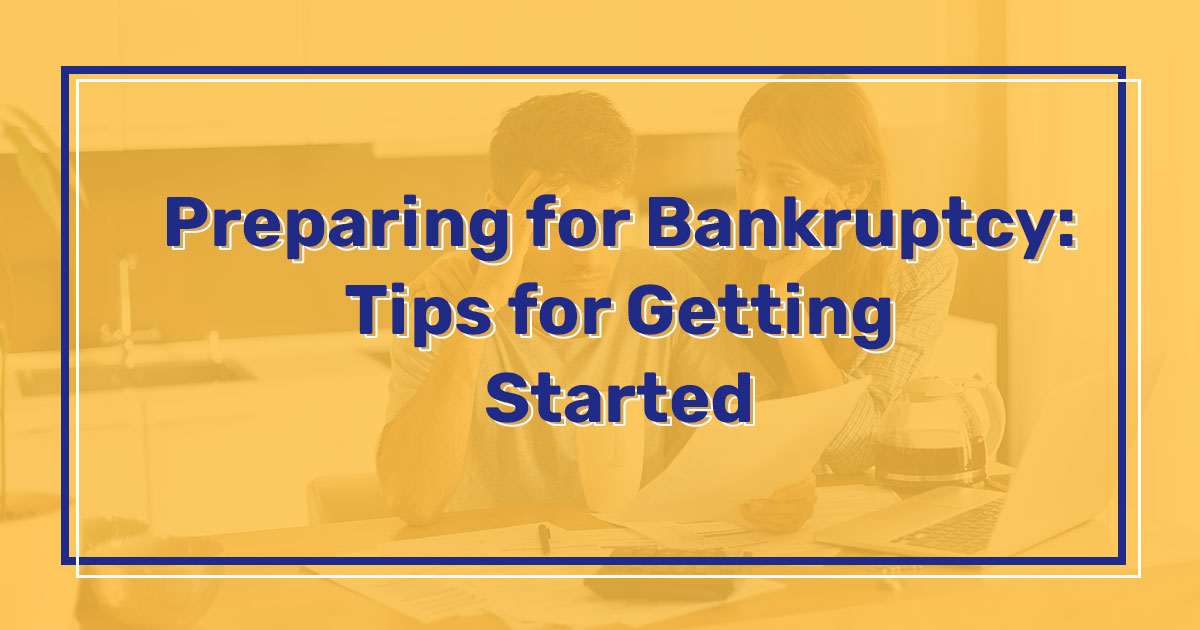 Preparing for Bankruptcy Tips for Getting Started 2