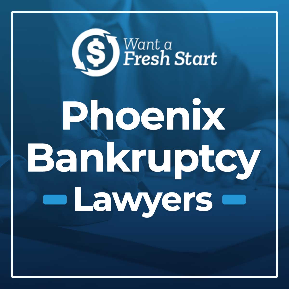 Phoenix Bankruptcy Attorney Want A Fresh Start